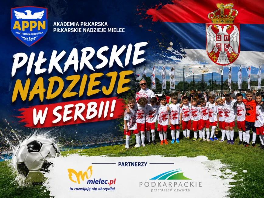 Drużyna AP Piłkarskie Nadzieje Mielec na prestiżowym turnieju w Serbii